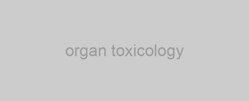 organ toxicology